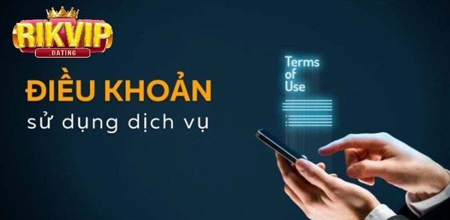 Lý do thành viên nên tìm hiểu kỹ Điều khoản sử dụng Rikvip