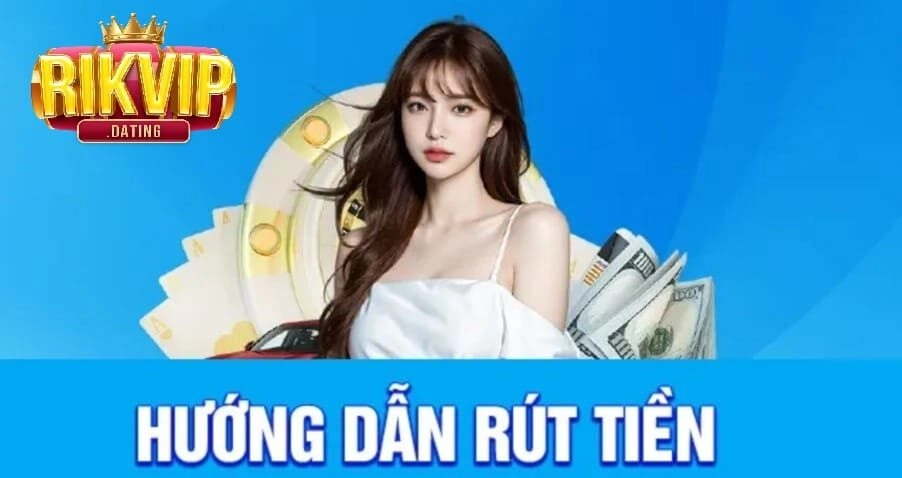 Lưu ý khi thao tác rút tiền Rikvip bạn cần nắm được